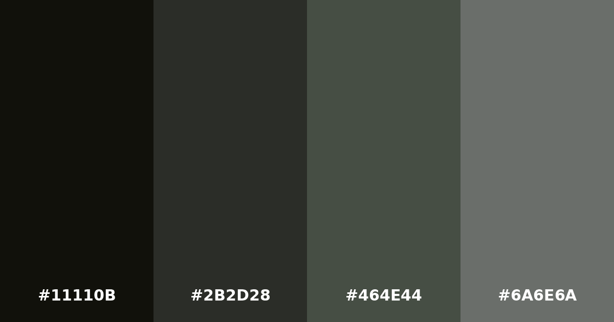Color palette #11110B #2B2D28 #464E44 #6A6E6A