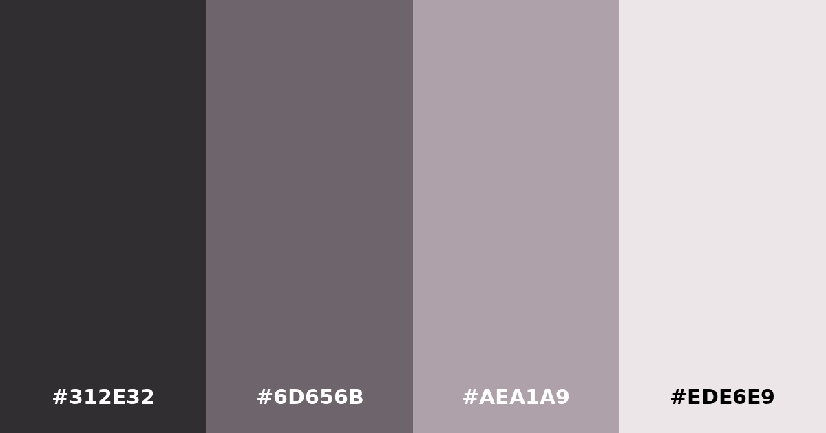 Color palette #312E32 #6D656B #AEA1A9 #EDE6E9