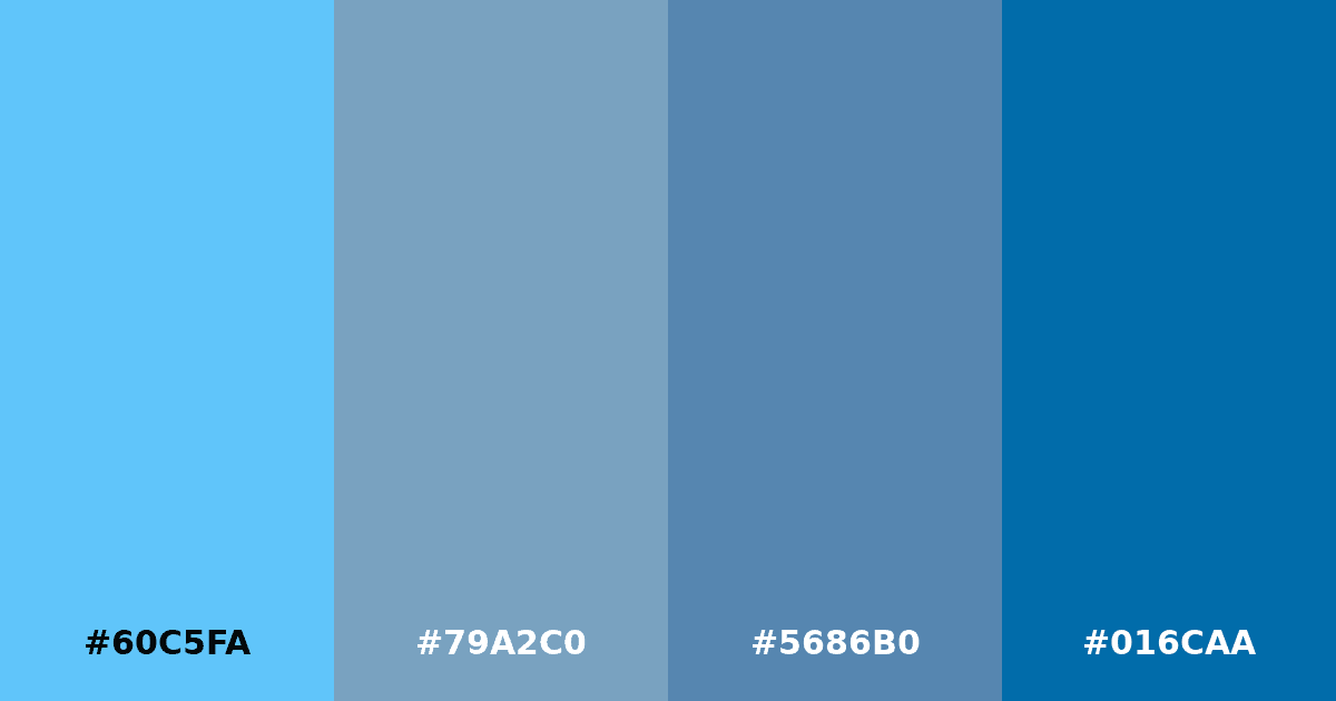 Color palette #60C5FA #79A2C0 #5686B0 #016CAA