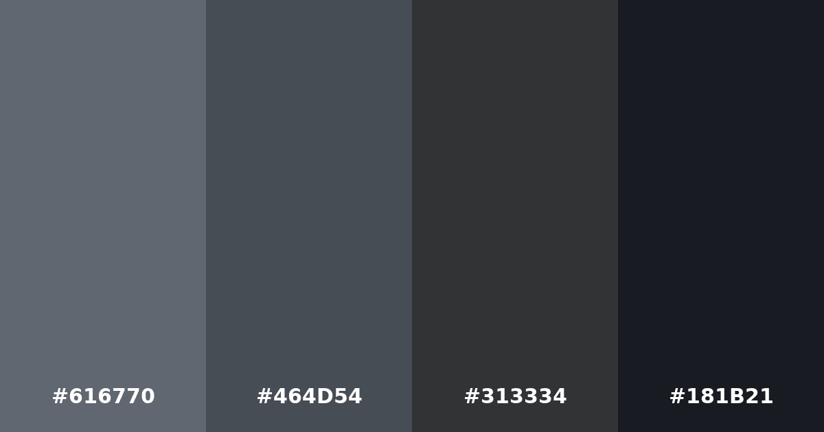 Color palette #616770 #464D54 #313334 #181B21