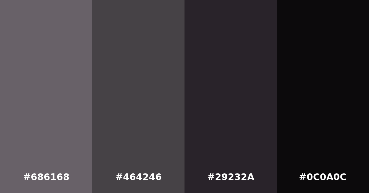 Color palette #686168 #464246 #29232A #0C0A0C