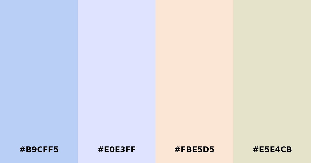 Color palette #B9CFF5 #E0E3FF #FBE5D5 #E5E4CB