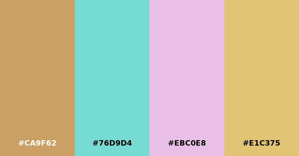 Color palette #CA9F62 #76D9D4 #EBC0E8 #E1C375