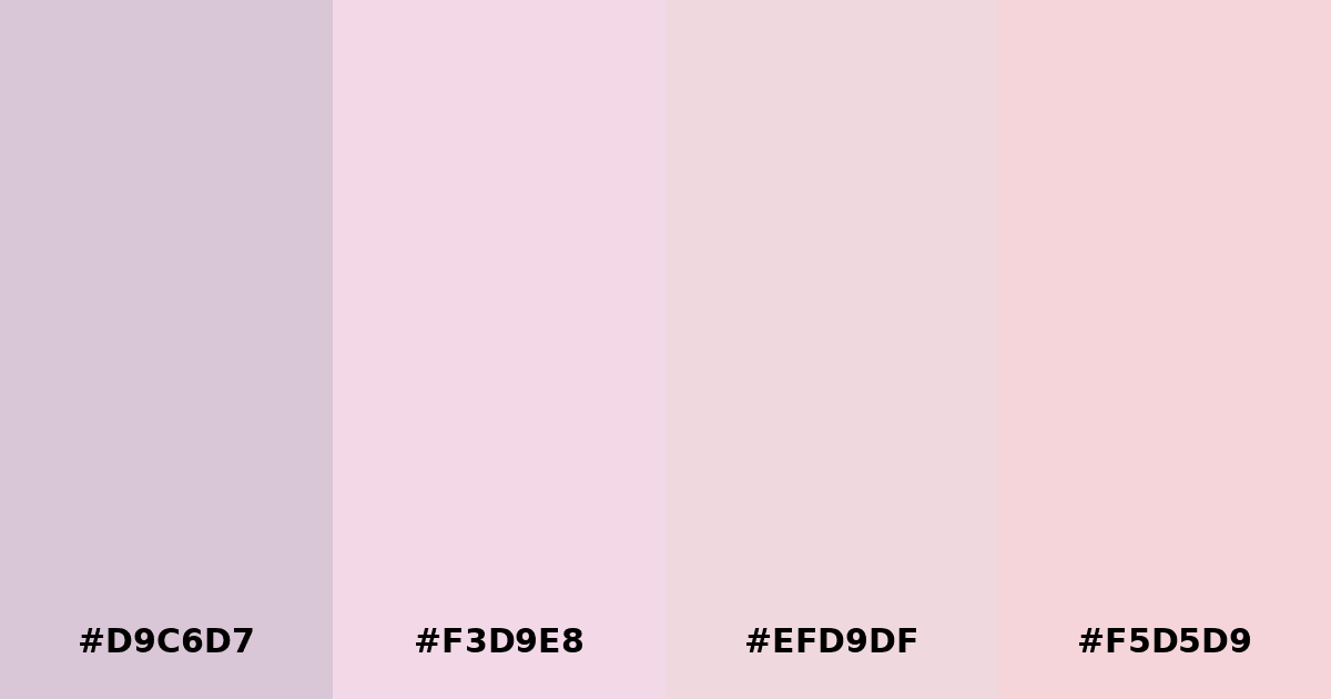 Color palette #D9C6D7 #F3D9E8 #EFD9DF #F5D5D9