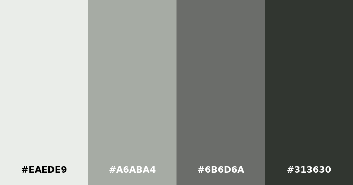 Color palette #EAEDE9 #A6ABA4 #6B6D6A #313630