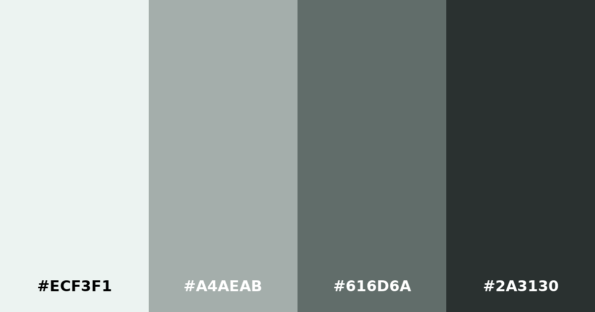 Color palette #ECF3F1 #A4AEAB #616D6A #2A3130